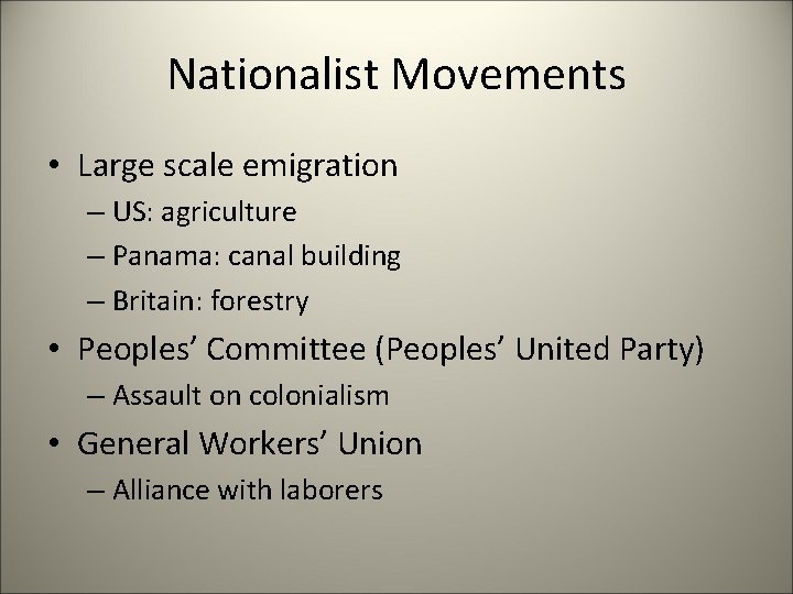 Nationalist Movements • Large scale emigration – US: agriculture – Panama: canal building –
