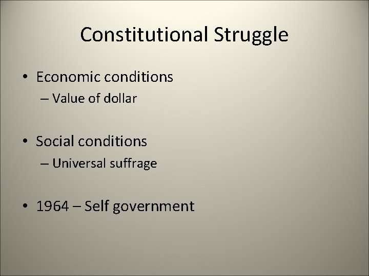 Constitutional Struggle • Economic conditions – Value of dollar • Social conditions – Universal