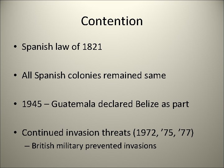 Contention • Spanish law of 1821 • All Spanish colonies remained same • 1945