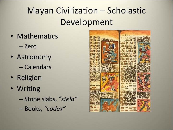Mayan Civilization – Scholastic Development • Mathematics – Zero • Astronomy – Calendars •