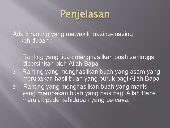 Penjelasan Ada 3 ranting yang mewakili masing-masing kehidupan : 1. 2. 3. Ranting yang