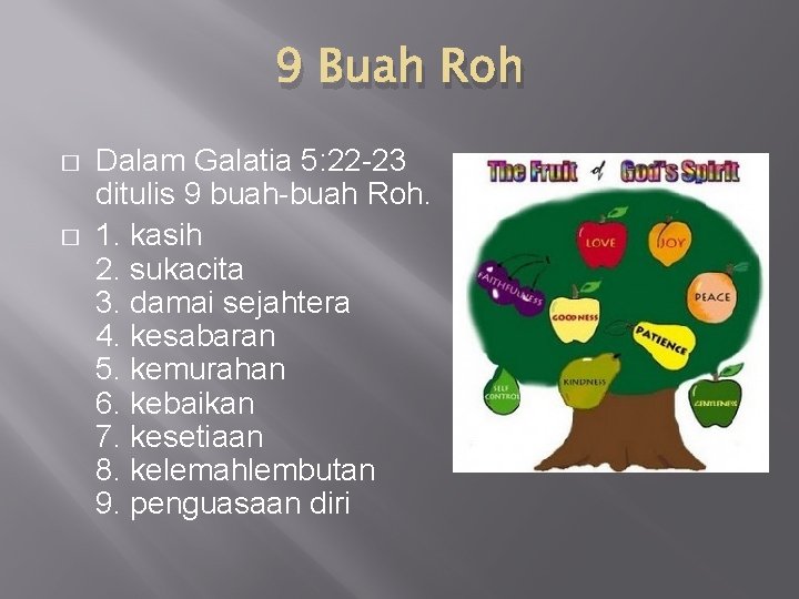 9 Buah Roh � � Dalam Galatia 5: 22 -23 ditulis 9 buah-buah Roh.