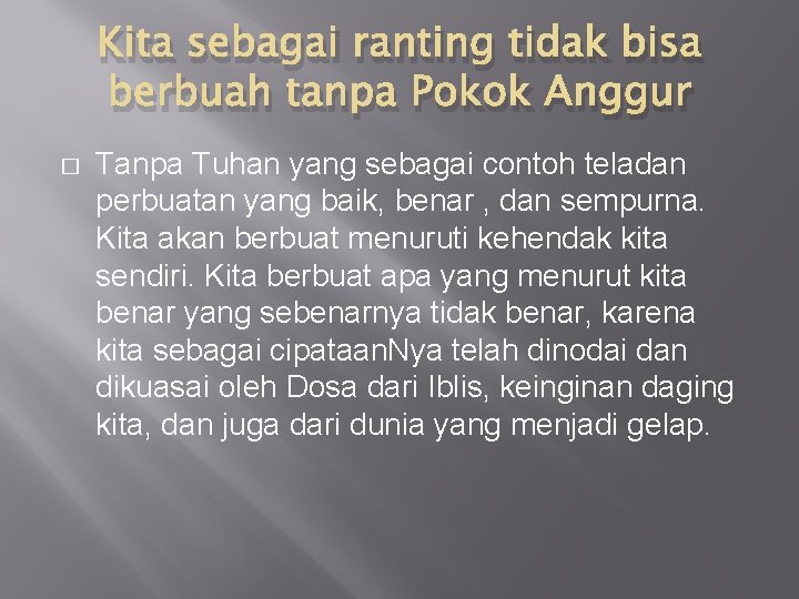 Kita sebagai ranting tidak bisa berbuah tanpa Pokok Anggur � Tanpa Tuhan yang sebagai