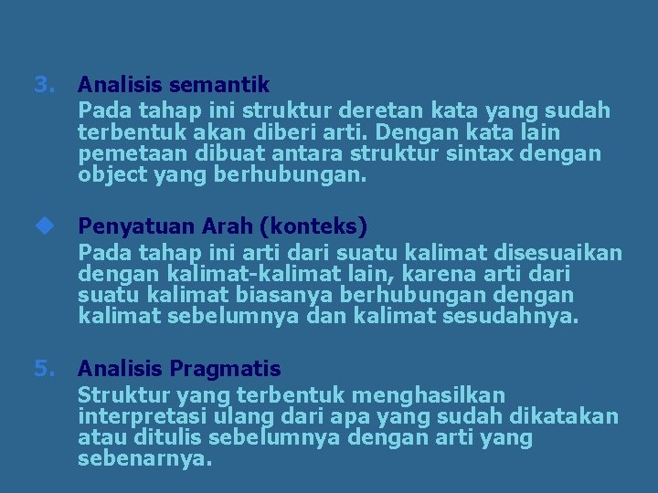 3. Analisis semantik Pada tahap ini struktur deretan kata yang sudah terbentuk akan diberi