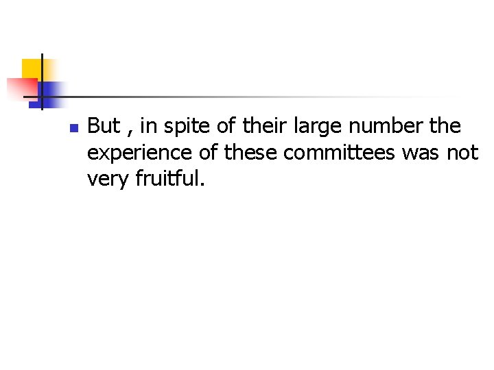 n But , in spite of their large number the experience of these committees