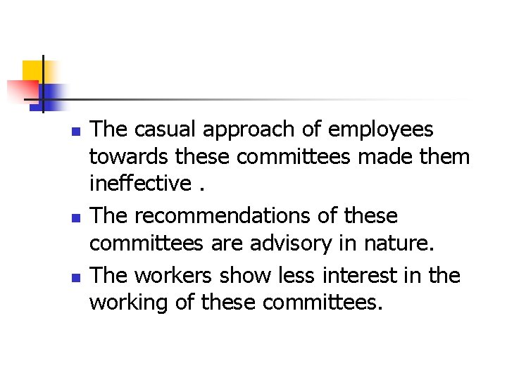 n n n The casual approach of employees towards these committees made them ineffective.