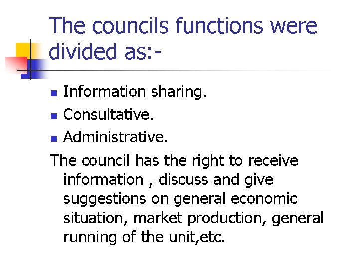 The councils functions were divided as: Information sharing. n Consultative. n Administrative. The council