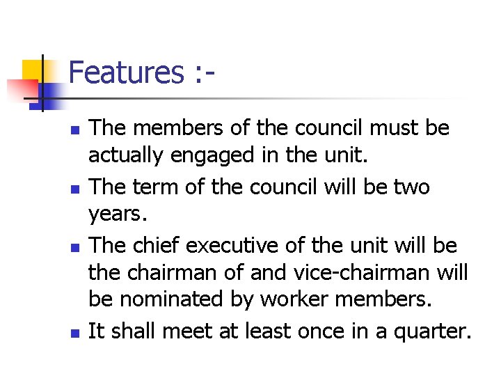 Features : n n The members of the council must be actually engaged in
