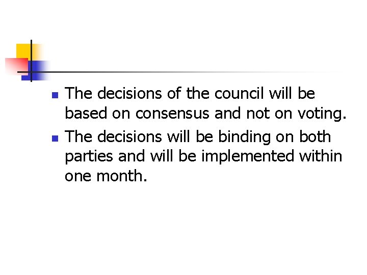 n n The decisions of the council will be based on consensus and not