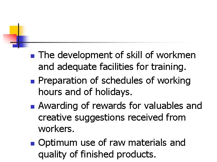 n n The development of skill of workmen and adequate facilities for training. Preparation