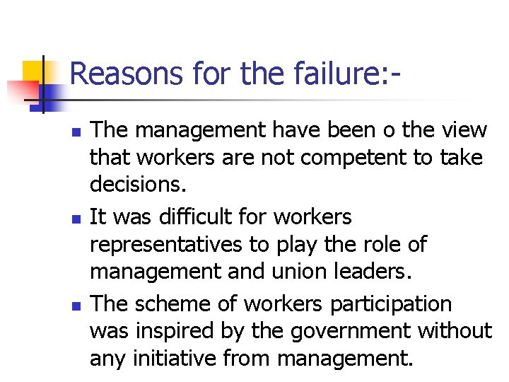 Reasons for the failure: n n n The management have been o the view