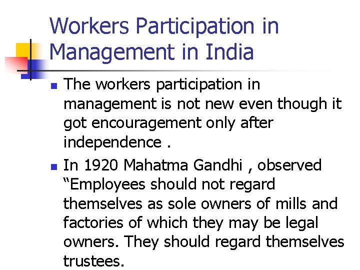 Workers Participation in Management in India n n The workers participation in management is