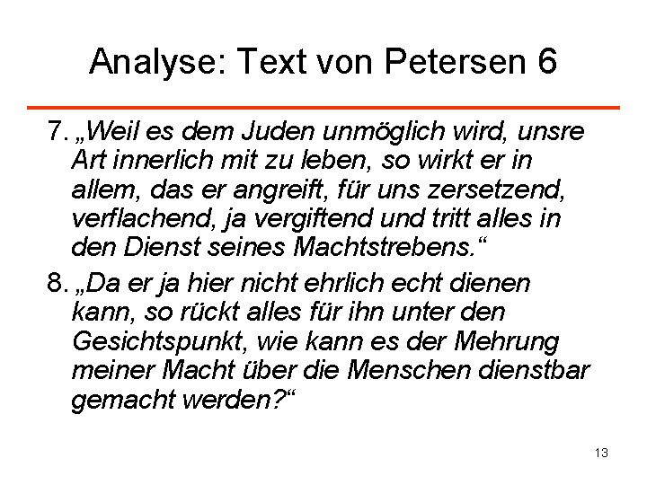 Analyse: Text von Petersen 6 7. „Weil es dem Juden unmöglich wird, unsre Art