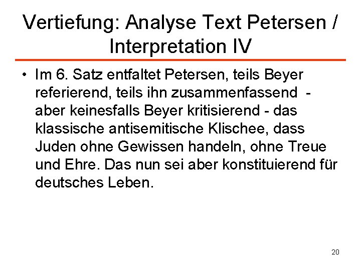 Vertiefung: Analyse Text Petersen / Interpretation IV • Im 6. Satz entfaltet Petersen, teils