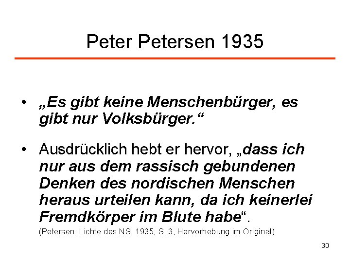 Petersen 1935 • „Es gibt keine Menschenbürger, es gibt nur Volksbürger. “ • Ausdrücklich