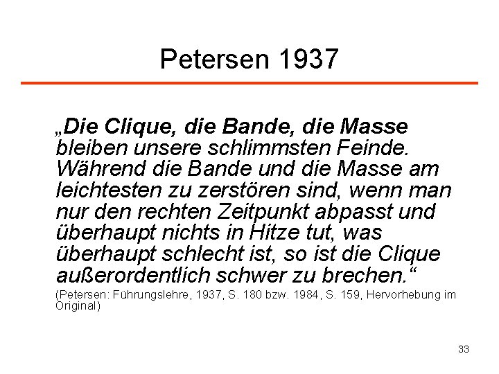 Petersen 1937 „Die Clique, die Bande, die Masse bleiben unsere schlimmsten Feinde. Während die