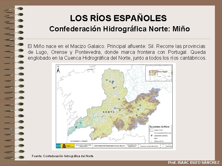 LOS RÍOS ESPAÑOLES Confederación Hidrográfica Norte: Miño El Miño nace en el Macizo Galaico.