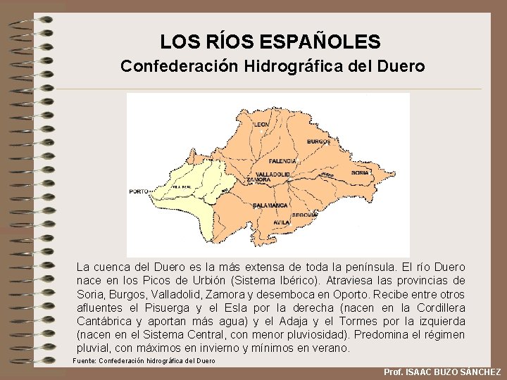 LOS RÍOS ESPAÑOLES Confederación Hidrográfica del Duero La cuenca del Duero es la más