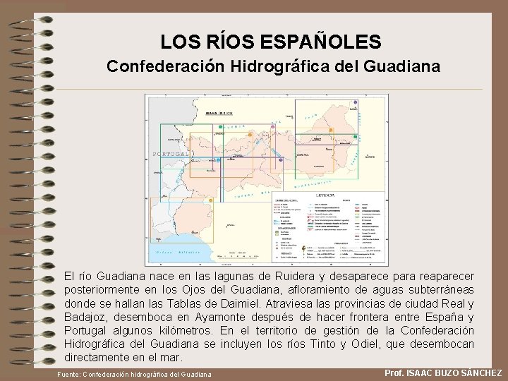 LOS RÍOS ESPAÑOLES Confederación Hidrográfica del Guadiana El río Guadiana nace en las lagunas