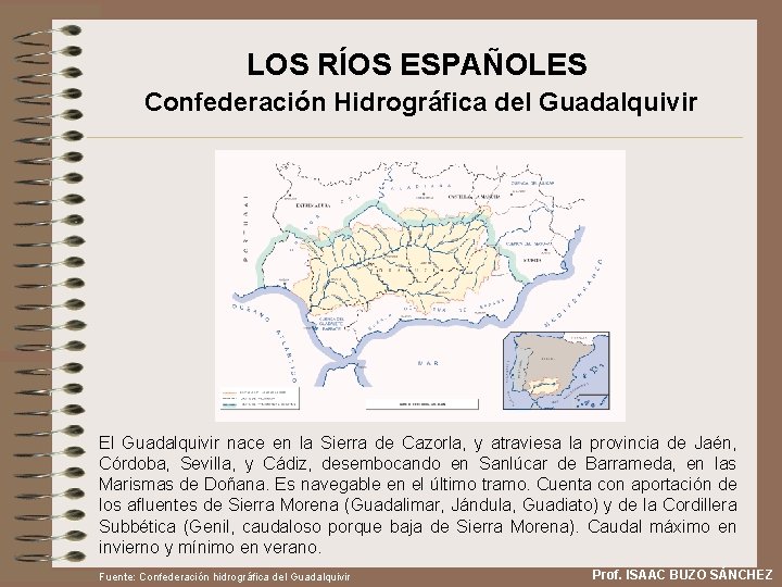 LOS RÍOS ESPAÑOLES Confederación Hidrográfica del Guadalquivir El Guadalquivir nace en la Sierra de