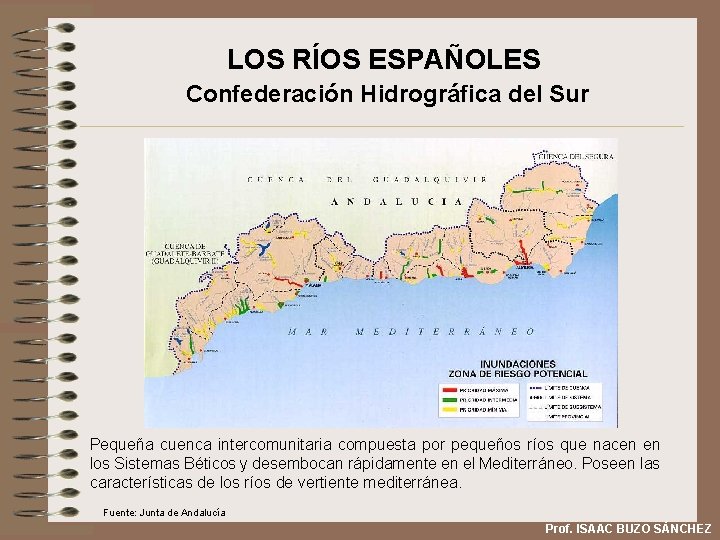 LOS RÍOS ESPAÑOLES Confederación Hidrográfica del Sur Pequeña cuenca intercomunitaria compuesta por pequeños ríos