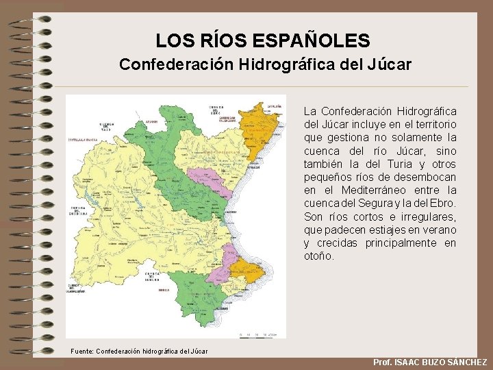 LOS RÍOS ESPAÑOLES Confederación Hidrográfica del Júcar La Confederación Hidrográfica del Júcar incluye en