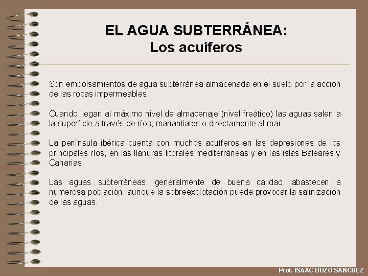 EL AGUA SUBTERRÁNEA: Los acuíferos Son embolsamientos de agua subterránea almacenada en el suelo