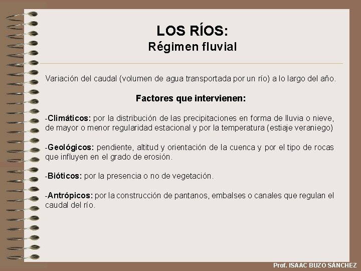 LOS RÍOS: Régimen fluvial Variación del caudal (volumen de agua transportada por un río)