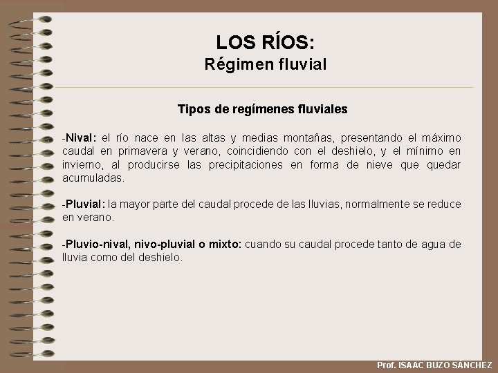 LOS RÍOS: Régimen fluvial Tipos de regímenes fluviales -Nival: el río nace en las