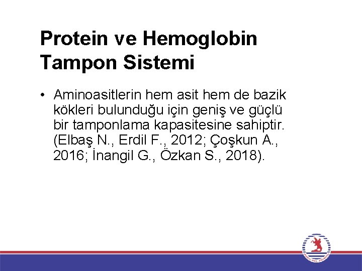 Protein ve Hemoglobin Tampon Sistemi • Aminoasitlerin hem asit hem de bazik kökleri bulunduğu