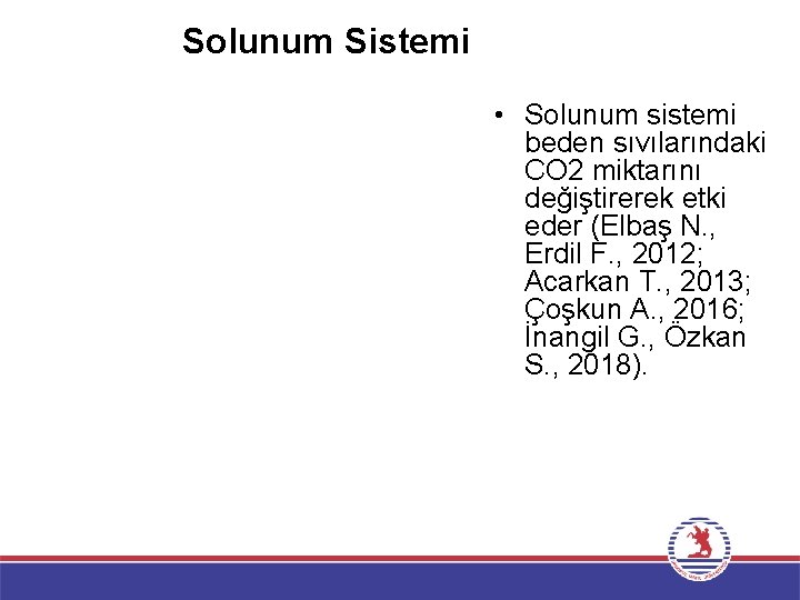 Solunum Sistemi • Solunum sistemi beden sıvılarındaki CO 2 miktarını değiştirerek etki eder (Elbaş