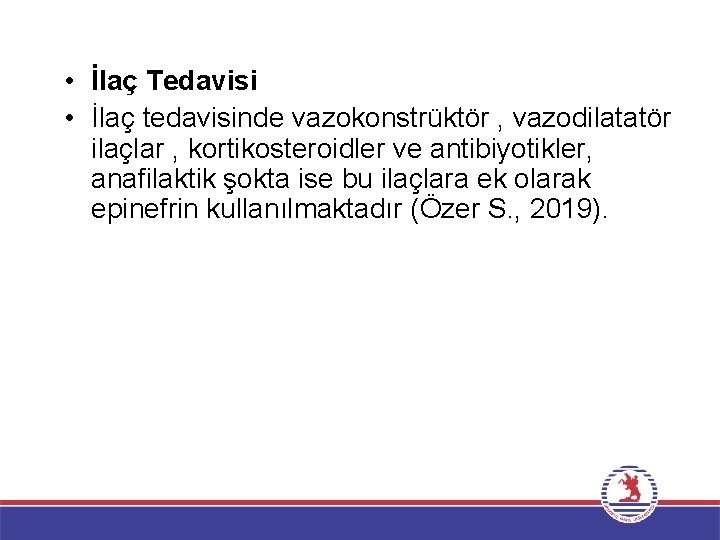  • İlaç Tedavisi • İlaç tedavisinde vazokonstrüktör , vazodilatatör ilaçlar , kortikosteroidler ve