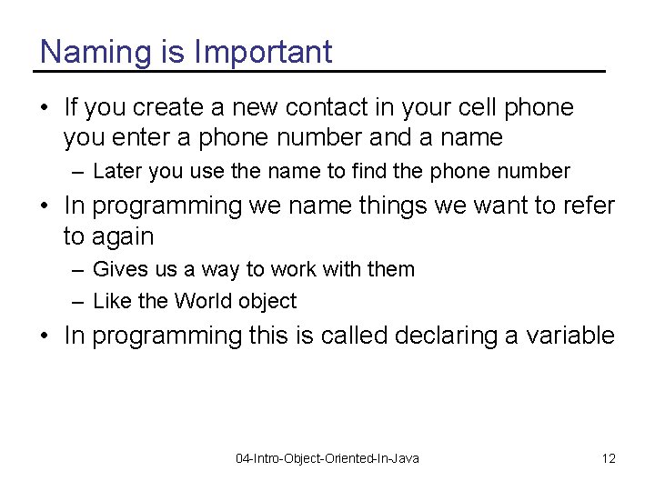Naming is Important • If you create a new contact in your cell phone