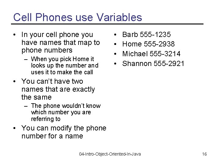 Cell Phones use Variables • In your cell phone you have names that map