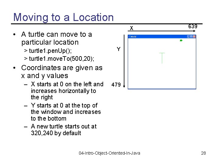 Moving to a Location X • A turtle can move to a particular location