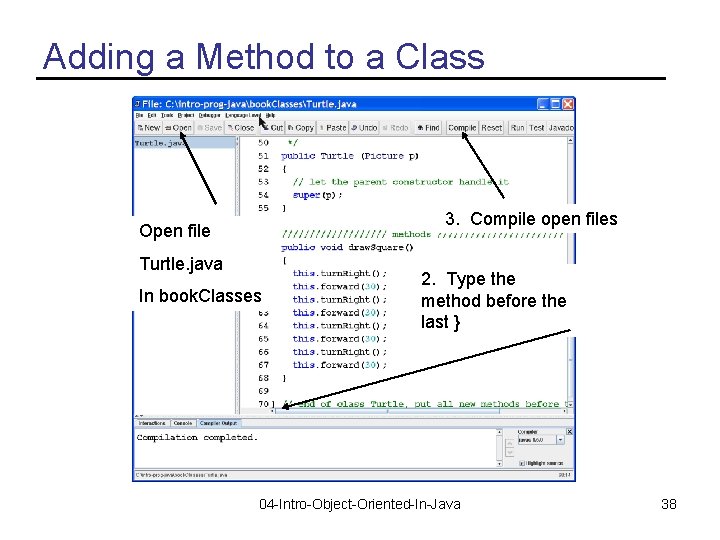 Adding a Method to a Class 3. Compile open files Open file Turtle. java