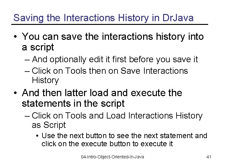 Saving the Interactions History in Dr. Java • You can save the interactions history