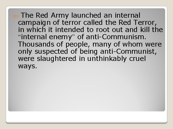 The Red Army launched an internal campaign of terror called the Red Terror, in