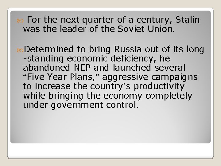 For the next quarter of a century, Stalin was the leader of the Soviet