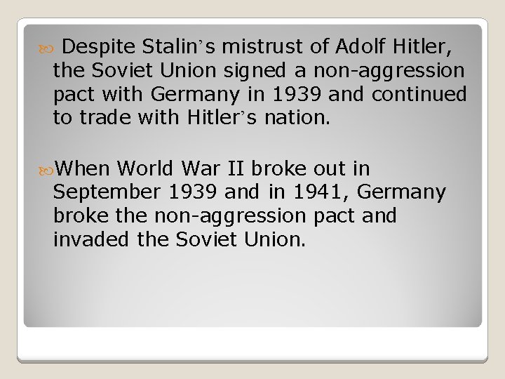 Despite Stalin’s mistrust of Adolf Hitler, the Soviet Union signed a non-aggression pact with