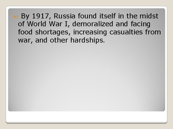 By 1917, Russia found itself in the midst of World War I, demoralized and