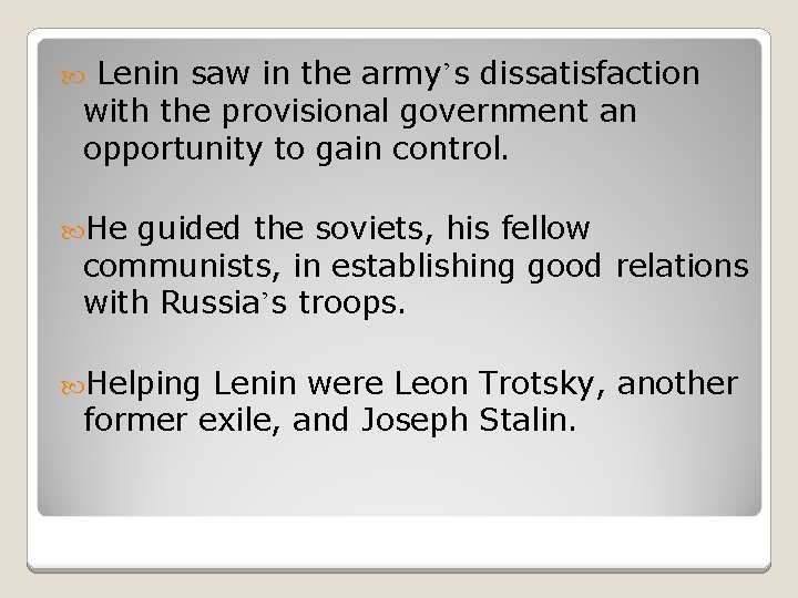 Lenin saw in the army’s dissatisfaction with the provisional government an opportunity to gain