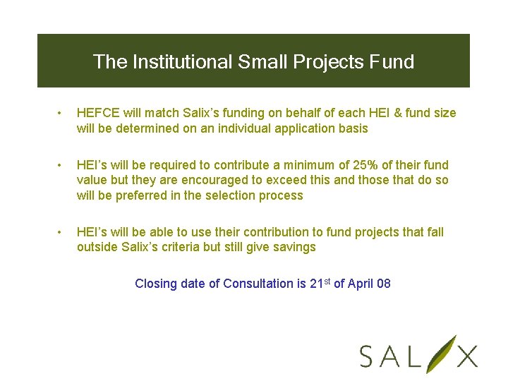 The Institutional Small Projects Fund • HEFCE will match Salix’s funding on behalf of