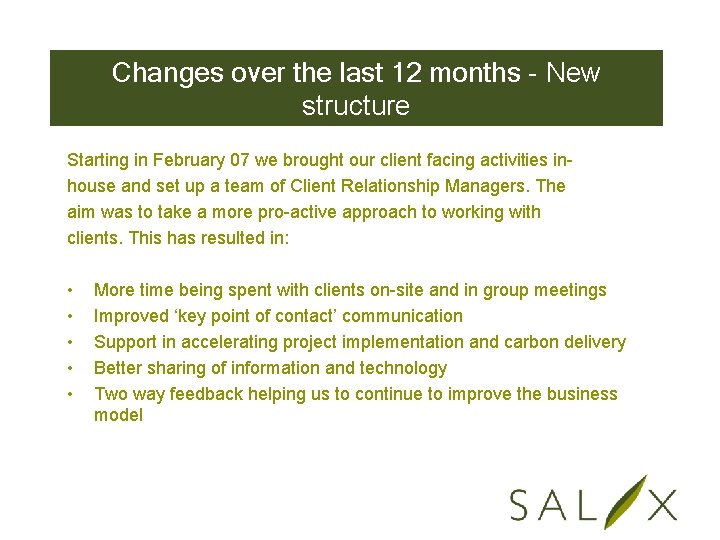 Changes over the last 12 months - New structure Starting in February 07 we