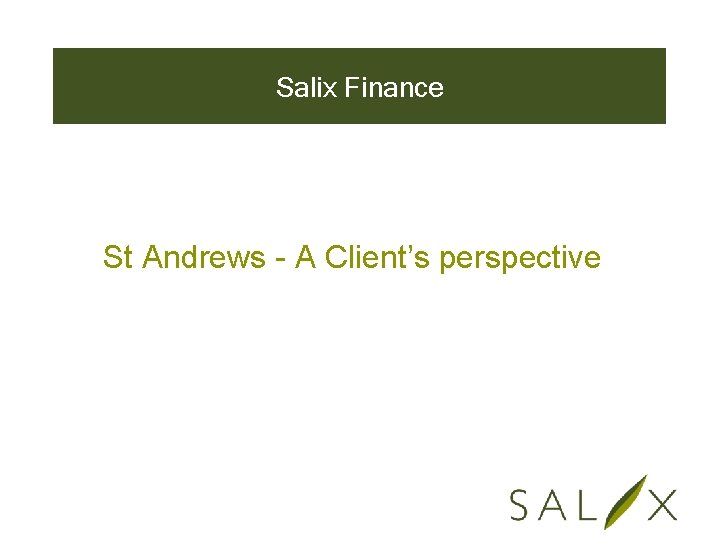 Salix Finance St Andrews - A Client’s perspective 