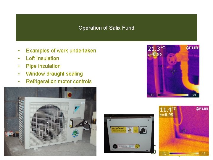 Operation of Salix Fund • • • Examples of work undertaken Loft Insulation Pipe