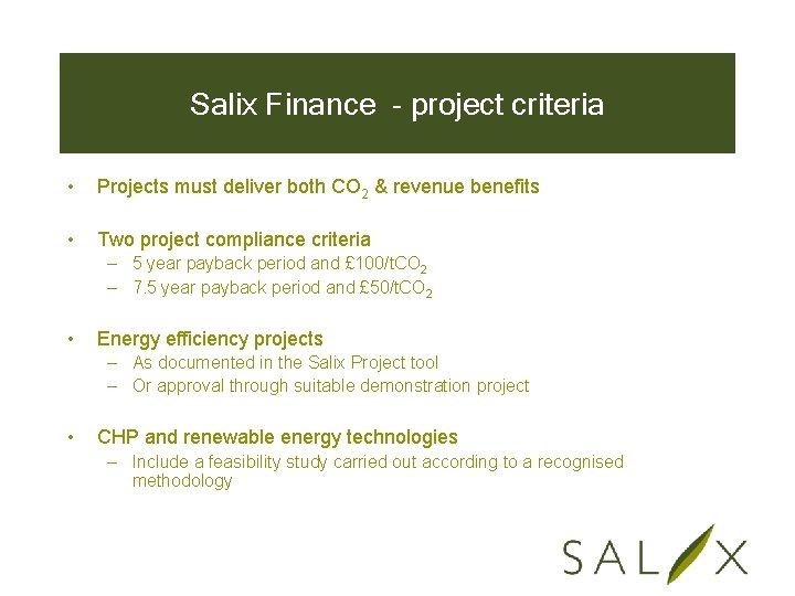 Salix Finance - project criteria • Projects must deliver both CO 2 & revenue