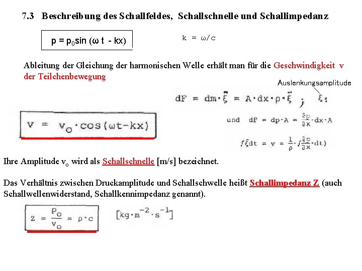 7. 3 Beschreibung des Schallfeldes, Schallschnelle und Schallimpedanz p = p 0 sin (ω