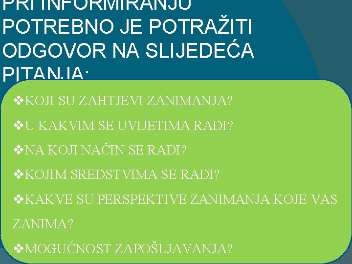 PRI INFORMIRANJU POTREBNO JE POTRAŽITI ODGOVOR NA SLIJEDEĆA PITANJA: v. KOJI SU ZAHTJEVI ZANIMANJA?