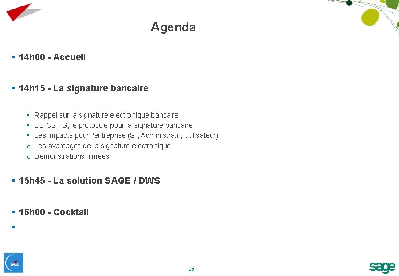 Agenda § 14 h 00 - Accueil § 14 h 15 - La signature